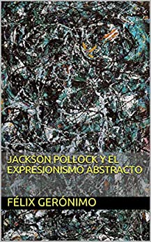 Jackson Pollock y el Expresionismo Abstracto