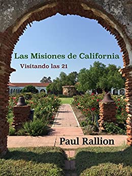 Las Misiones de California: Visitando las 21